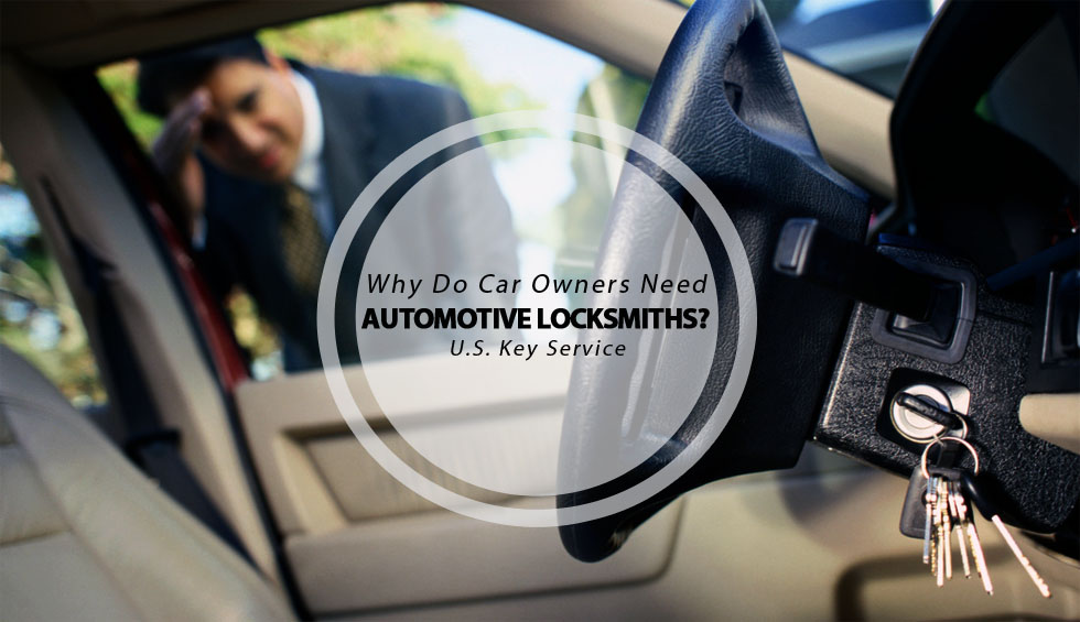 why do car owners need automotive locksmiths