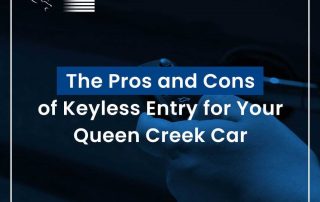 The Pros and cons of keyless entry for your queen creek car