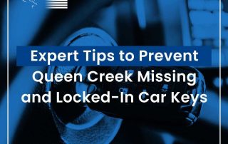 Expert Tips to Prevent Queen Creek Missing and Locked-In Car Keys