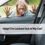 Help! I’m Locked Out of My Car!