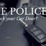 should you call the police to unlock your car door