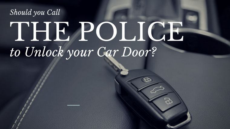 should you call the police to unlock your car door