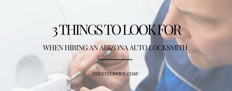 3 things to look for when hiring an arizona auto locksmith