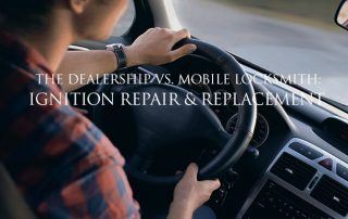 THE DEALERSHIP VS. MOBILE LOCKSMITH IGNITION REPAIR & REPLACEMENT