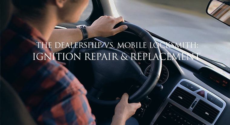 THE DEALERSHIP VS. MOBILE LOCKSMITH IGNITION REPAIR & REPLACEMENT