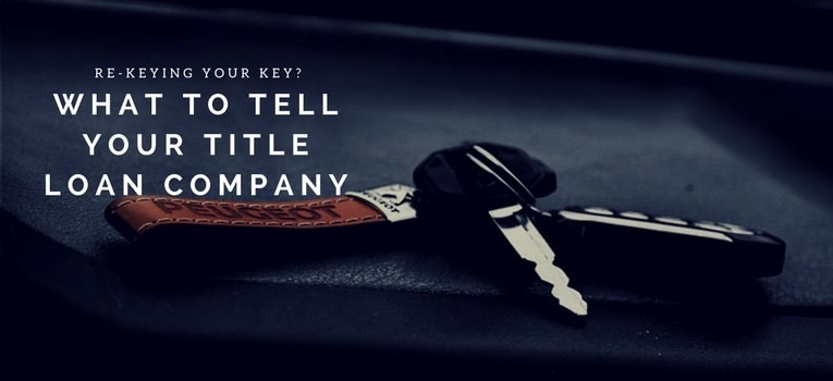 rekeying your key what to tell your title loan company
