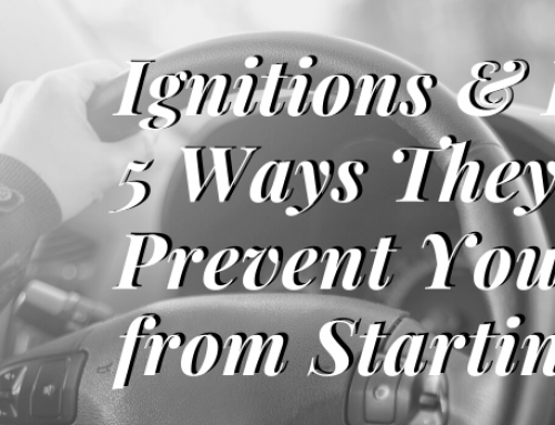 Ignitions & Key Fobs: 5 Ways They Can Prevent Your Car from Starting