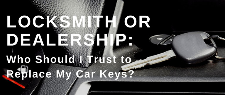 Locksmith or dealership to replace my car keys